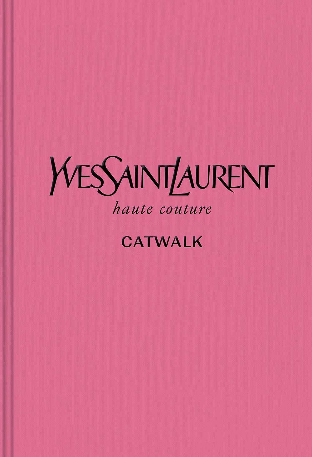 Yves Saint Laurent: The Complete Haute Couture Collections