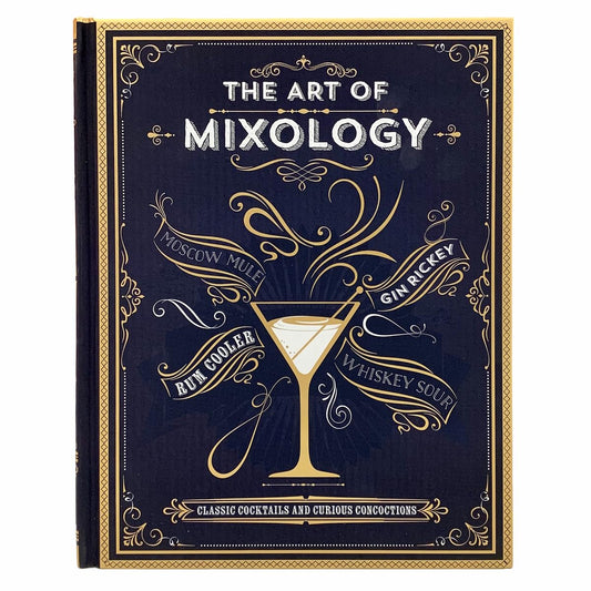 THE ART OF MIXOLOGY: CLASSIC COCKTAILS AND CURIOUS CONCOCTIONS